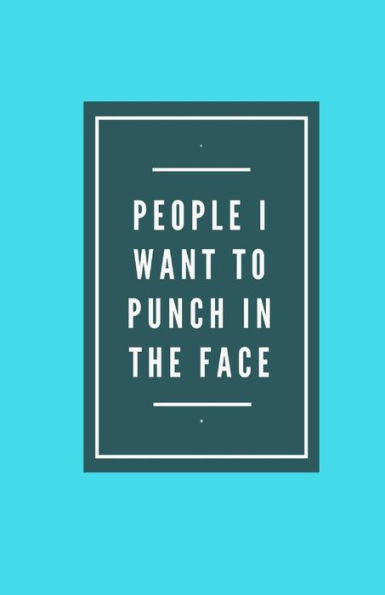 People I Want To Punch In The Face - 9781981862863