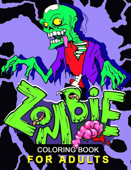 Zombie Coloring Book For Adults : Stress-Relief Coloring Book For Grown-Ups, Men, Women