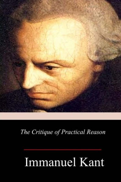 The Critique Of Practical Reason - 9781981877072
