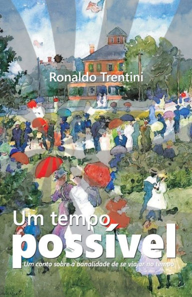 Um Tempo Poss?vel : Um Conto Sobre A Banalidade Da Viagem No Tempo