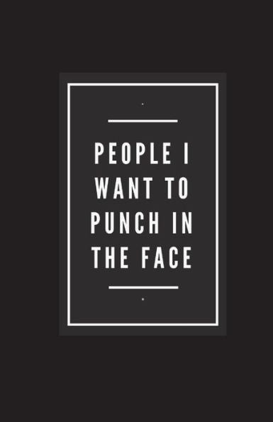 People I Want To Punch In The Face - 9781981892082