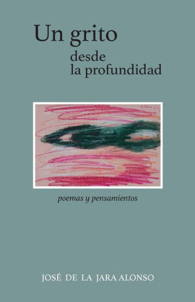 Un Grito Desde La Profundidad : Poemas Y Pensamientos