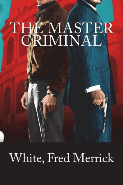 The Master Criminal - 9781981912001