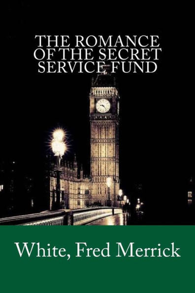 The Romance Of The Secret Service Fund - 9781981912896