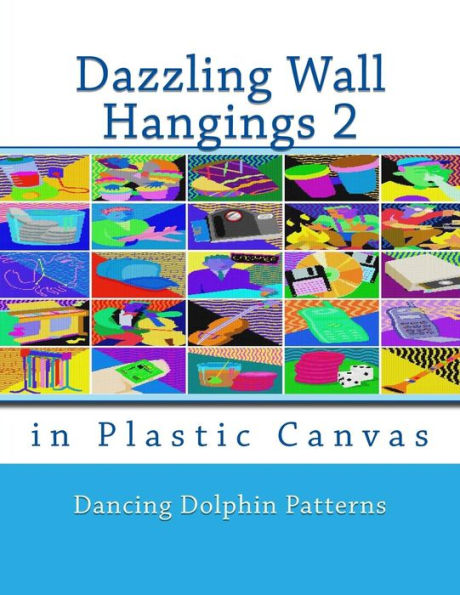 Dazzling Wall Hangings 2: in Plastic Canvas (Dazzling Wall Hangings in Plastic Canvas)