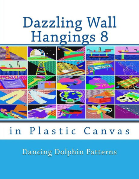 Deslumbrantes tapices de pared 8: en lona plástica (Deslumbrantes tapices de pared en lona plástica)