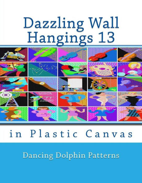 Deslumbrantes Tapices de Pared 13: en Lona Plástica (Deslumbrantes Tapices de Pared en Lona Plástica)