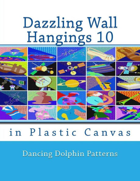 Dazzling Wall Hangings 10: in Plastic Canvas (Dazzling Wall Hangings in Plastic Canvas)
