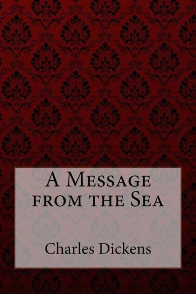 A Message from the Sea Charles Dickens