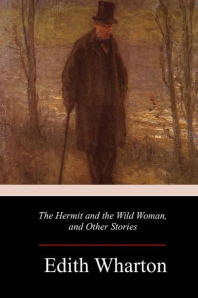 The Hermit And The Wild Woman, And Other Stories