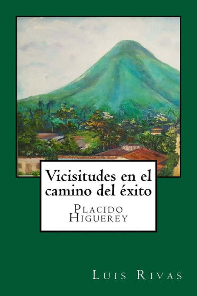 Vicisitudes En El Camino Del ?xito : Placido Higuerey