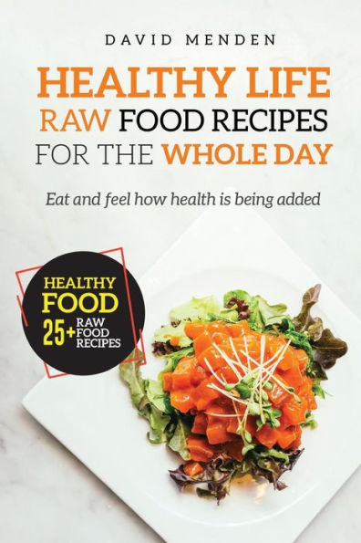 Healthy Life: Raw Food Recipes for the whole day - 9781981947348