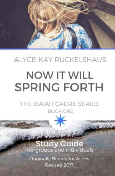 Now It Will Spring Forth: Study Guide : Applying The Principles In Now It Will Spring Forth (Isaiah Cadre)