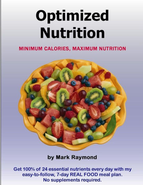 Optimized Nutrition (Volume 1) : Minimum Calories, Maximum Nutrition