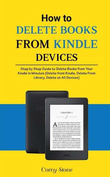 How to Delete Books from Kindle Devices: Step by Step Guide to Delete Books from Your Kindle in Minutes (Delete from Kindle, Delete from Library, Delete on All Devices)