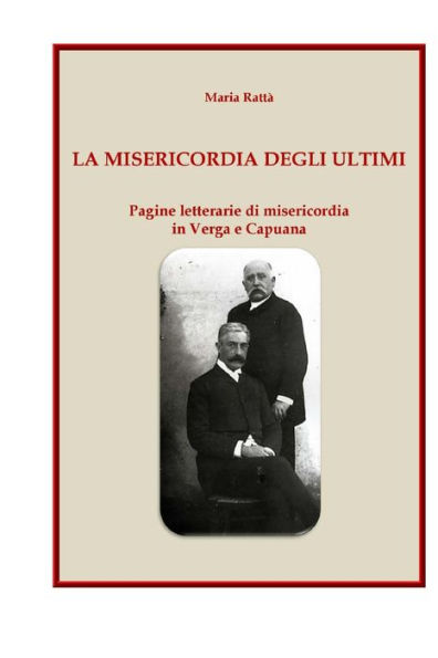 La misericordia degli ultimi: Pagine letterarie di misericordia in Verga e Capuana (Italian Edition)