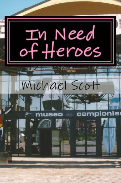 In Need of Heroes: Sex, Corruption, Glamour - and Glory, Italian Style (Bicycles???!!!)
