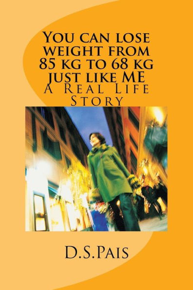 You Can Lose Weight From 85 Kg To 68 Kg Just Like Me
