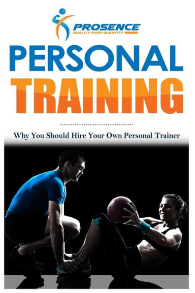 Personal Training : Why You Should Hire Your Own Personal Trainer