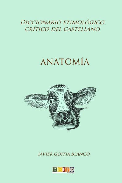 Anatom�a: Diccionario etimol�gico cr�tico del castellano (Spanish Edition)