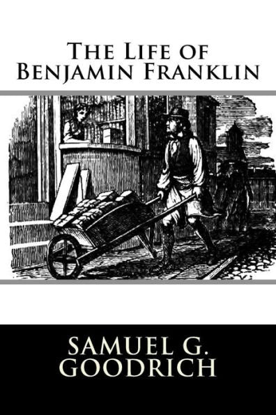 The Life Of Benjamin Franklin - 9781981993536