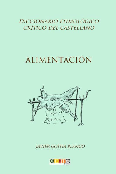Alimentaci�n: Diccionario etimol�gico cr�tico del Castellano (Spanish Edition)