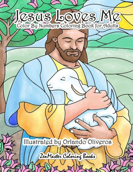Jesus Loves Me Color By Numbers Coloring Book for Adults: An Adult Color By Number Book of Faith for Relaxation and Stress Relief (Adult Color by Number Coloring Books)