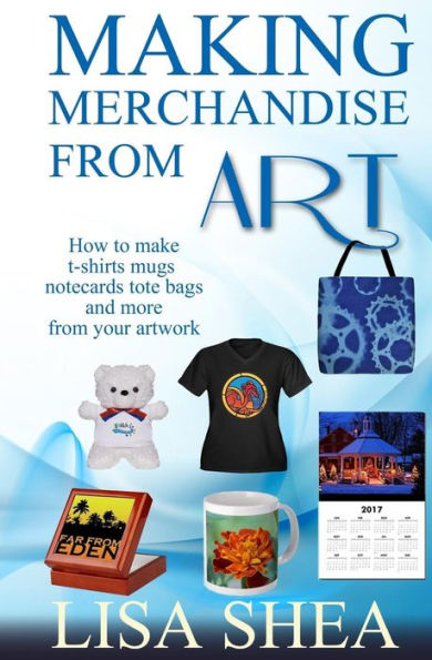 Making Merchandise From Art - How To Make T-Shirts Mugs Notecards Tote Bags And