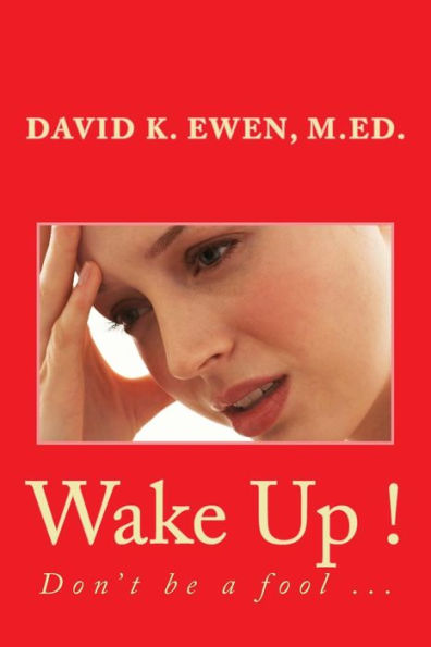 Wake Up ! : Don't Be A Fool