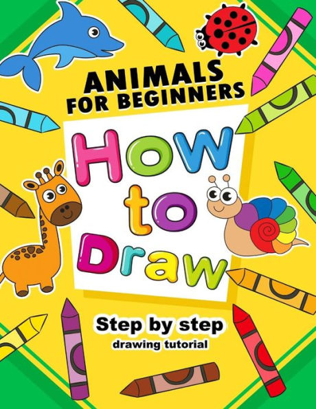 How to Draw Animals for beginners: Activity Book for Kids boy, girls