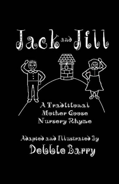 Jack and Jill: A Traditional Mother Goose Nursery Rhyme