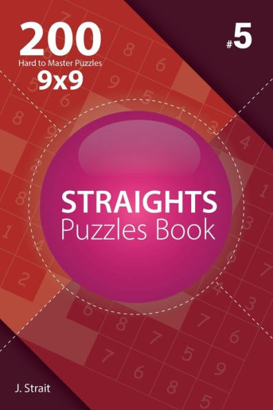 Straights - 200 Hard To Master Puzzles 9X9 - 9781982072612