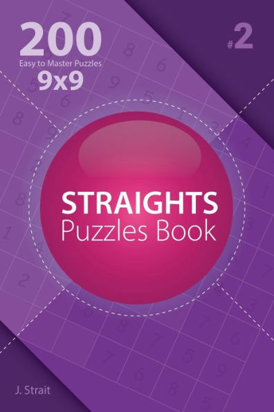 Straights Puzzles Book - 200 Easy To Master Puzzles 9X9 - 9781982072728