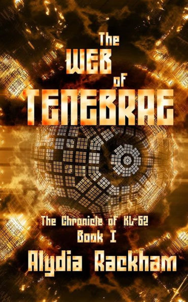 The Web Of Tenebrae : Book 1 Of The Chronicle Of Kl-62