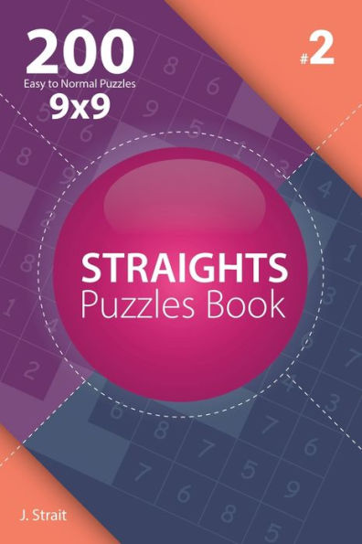 Straights - 200 Easy To Normal Puzzles 9X9 - 9781982073992