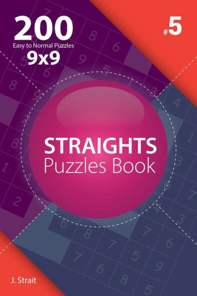 Straights - 200 Easy To Normal Puzzles 9X9 - 9781982074029
