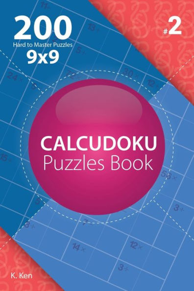 Calcudoku - 200 rompecabezas difíciles de dominar 9x9 (Volumen 2)
