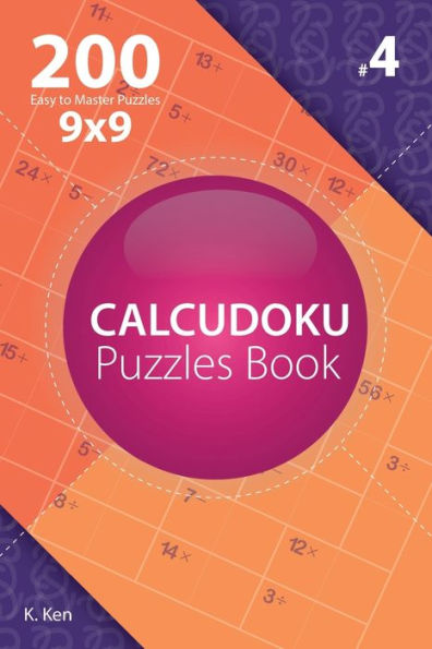 Calcudoku - 200 rompecabezas fáciles de dominar 9x9 (Volumen 4)