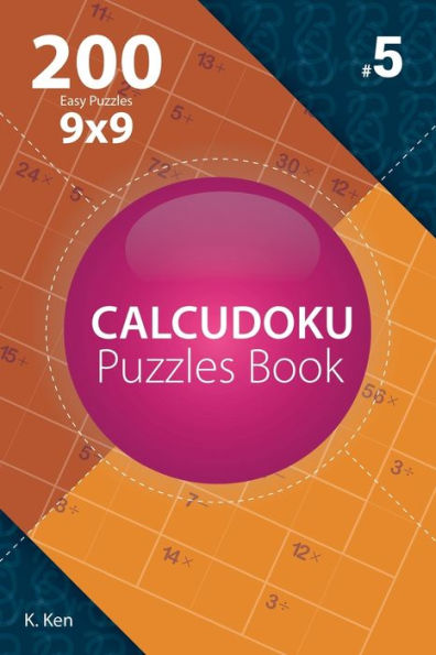 Calcudoku - 200 Rompecabezas Fáciles 9x9 (Volumen 5)