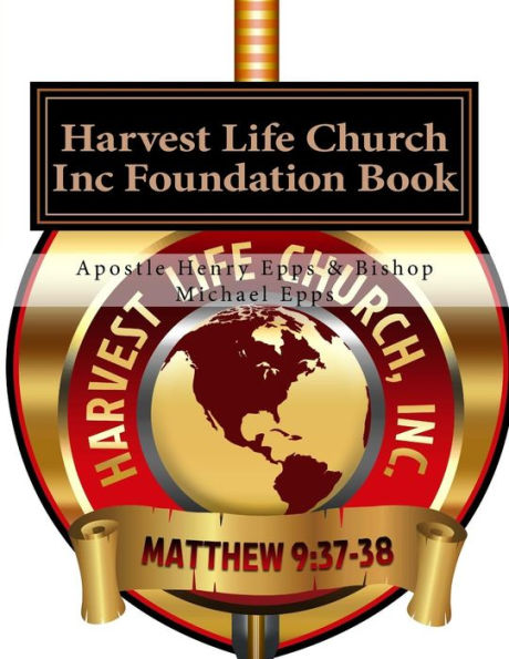 Harvest Life Church Inc Foundation Book : Founder Chief Overseer Henry H. Epps Jr