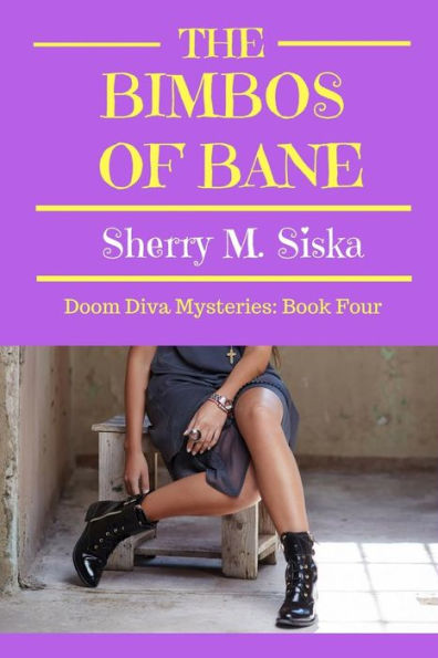 The Bimbos Of Bane : Doom Diva Mysteries: Book Four