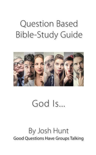 Question-Based Bible Study Guide -- God Is... : Good Questions Have Groups Talking