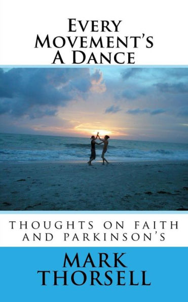 Every Movement's A Dance: thoughts on faith and parkinson's