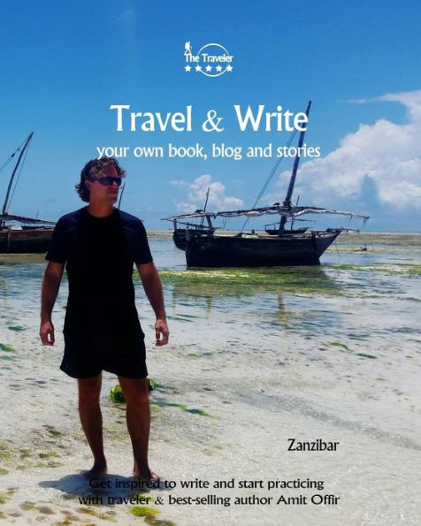 Travel And Write : Your Own Book, Blog And Stories - Zanzibar - Get Inspired To Write And Start Practicing - 9781982091088