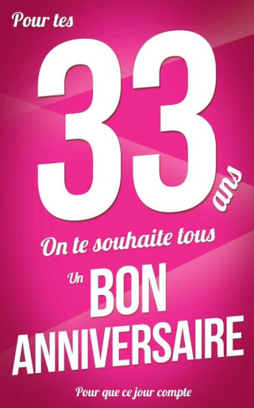 Bon anniversaire - 33 ans - Carte livre d'or: Taille M (12,7x20cm) (Pour que ce jour compte) (French Edition)