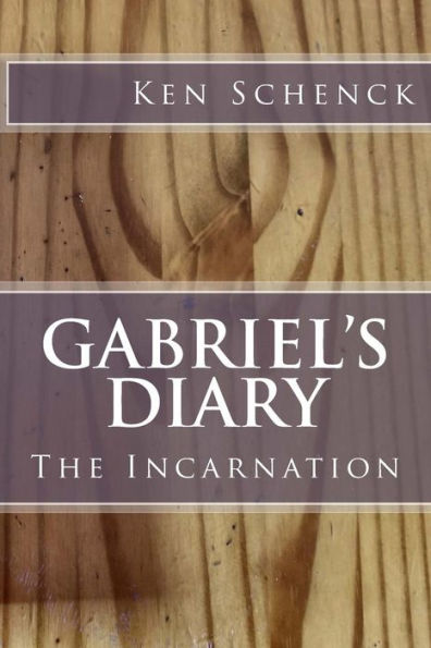 Gabriel's Diary: The Incarnation