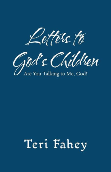 Letters To God's Children : Are You Talking To Me, God? - 9781982202972