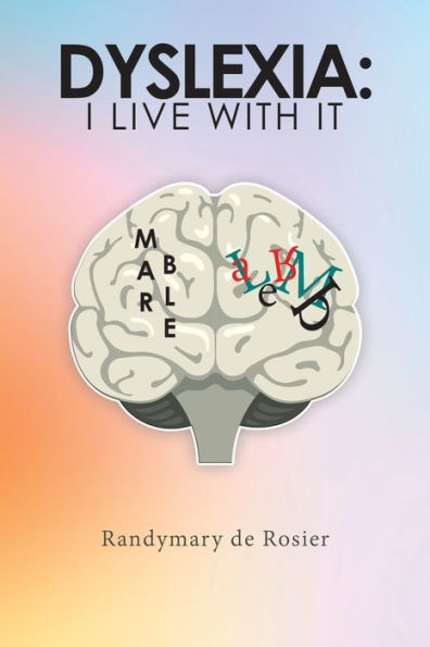 Dyslexia: I Live with It - 9781982205874