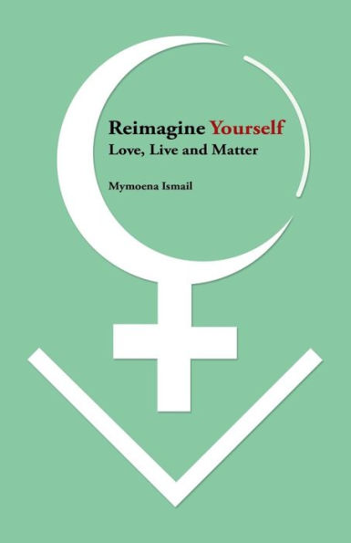 Reimagine Yourself : Love, Live And Matter