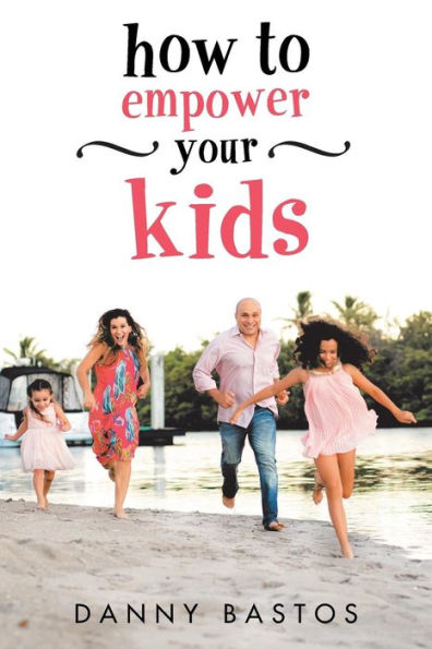 How to Empower Your Kids - 9781982207076
